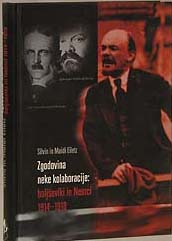 ﻿"Zgodovina neke kolaboracije: Boljševiki in Nemci 1914–1918"