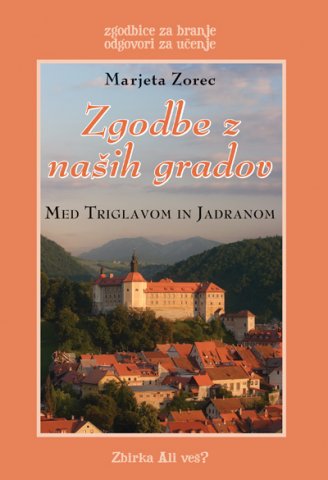 Zgodbe naših gradov: Med Triglavom in Jadranom